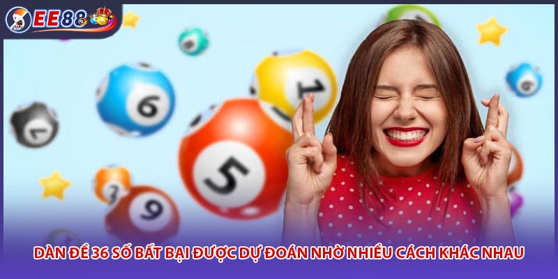 Dàn đề 36 số bất bại được dự đoán nhờ nhiều cách khác nhau