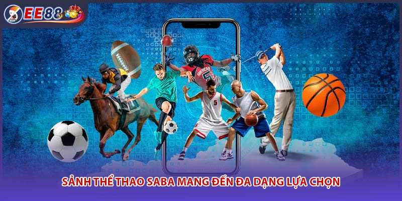 Sảnh thể thao SABA mang đến đa dạng lựa chọn