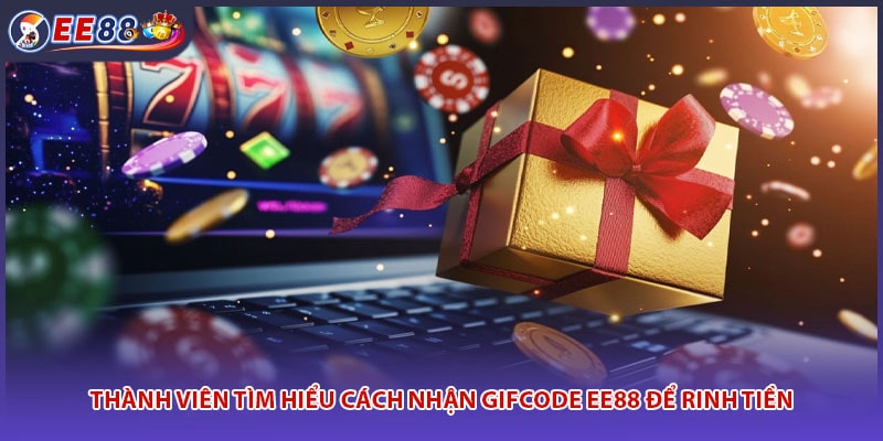 Thành viên tìm hiểu cách nhận Gifcode EE88 để rinh tiền